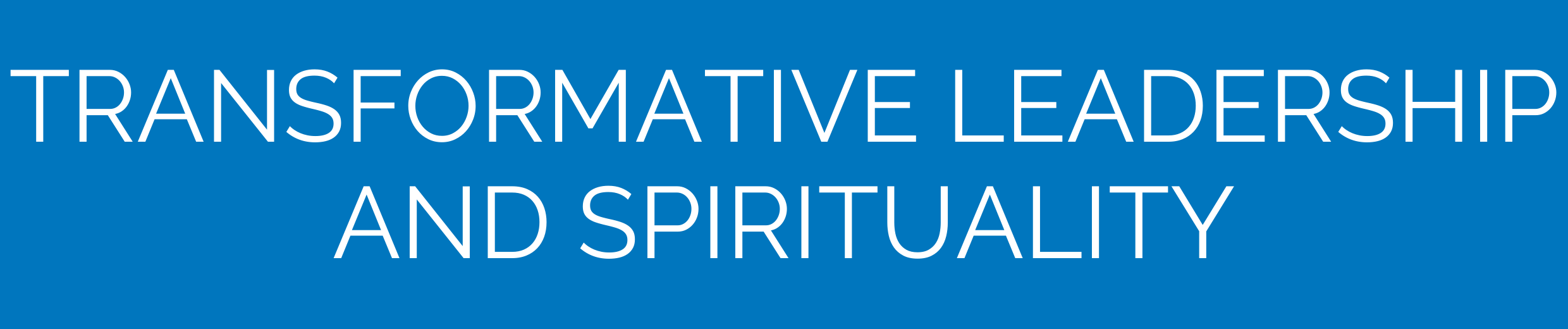Transformative Leadership and Spirituality
